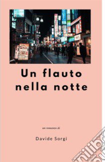 Un flauto nella notte libro di Sorgi Davide