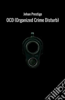 OCD (Organized Crime Disturb). Ediz. italiana libro di Prestige Johan