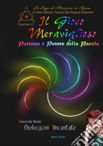 Il gioco meraviglioso. Potenza e potere della parola. Il libro senza tempo dei segreti supremi. Vol. 2 libro di Felici Paola