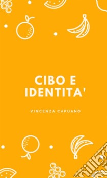 Cibo e identità libro di Capuano Vincenza