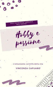 Hobby e passione libro di Capuano Vincenza