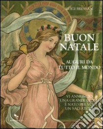 Buon Natale. Auguri da tutto il mondo. Ediz. a colori libro di Bressan Luigi