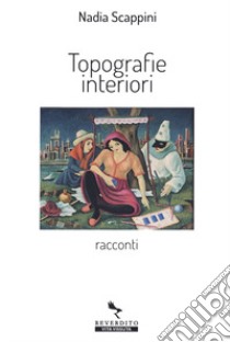 Topografie interiori libro di Scappini Nadia