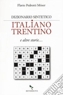 Dizionario sintetico italiano-trentino e altre storie... libro di Pedrotti Mòser Flavio