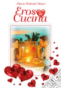 Eros & cucina libro di Pedrotti Mòser Flavio