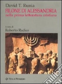 Filone di Alessandria nella prima letteratura cristiana. Uno studio d'insieme libro di Runia David T.