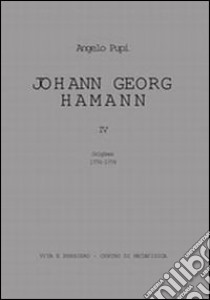 Johann Georg Hamann. Vol. 4: Origines 1774-1779 libro di Pupi Angelo