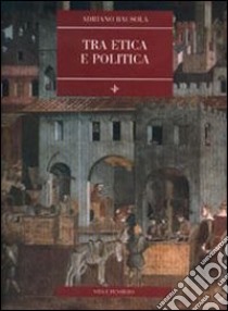 Tra etica e politica libro di Bausola Adriano