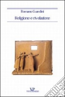 Religione e rivelazione libro di Guardini Romano