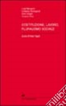 Costituzione, lavoro, pluralismo sociale libro di Mengoni Luigi; Romagnoli Umberto; Giugni Gino; Napoli M. (cur.)