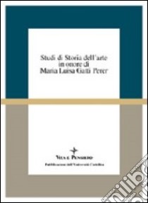 Studi di storia dell'arte in onore di Maria Luisa Gatti Perer libro di Rossi M. (cur.); Rovetta A. (cur.)