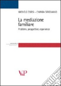 La mediazione familiare. Problemi, prospettive, esperienze libro di Corsi Michele; Sirignano Chiara