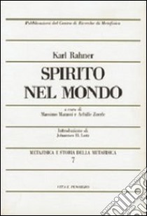 Metafisica e storia della metafisica. Vol. 7: Spirito nel mondo libro di Rahner Karl; Marassi M. (cur.); Zoerle A. (cur.)