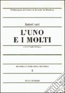 Metafisica e storia della metafisica. Vol. 8: L'uno e i molti libro di Melchiorre V. (cur.)