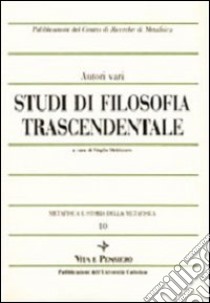 Metafisica e storia della metafisica. Vol. 10: Studi di filosofia trascendentale libro di Melchiorre V. (cur.)