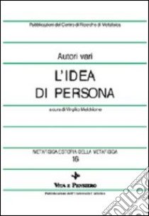 Metafisica e storia della metafisica. Vol. 16: L'idea di persona libro di Melchiorre V. (cur.)