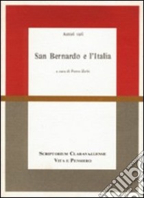 San Bernardo e l'Italia. Atti del Convegno di studi (Milano, 24-26 maggio 1990) libro di Zerbi P. (cur.)