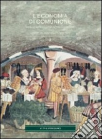 L'economia di comunione. Verso un agire economico a «Misura di persona» libro di Moramarco V. (cur.); Bruni L. (cur.)