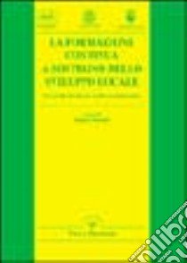 La formazione continua a sostegno dello sviluppo locale. Un'analisi di alcune realtà rurali trentine libro di Zucchetti E. (cur.)