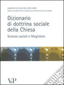 Dizionario di dottrina della Chiesa. Scienze sociali e Magistero libro di Centro ricerche studio dottrina sociale Chiesa (cur.)