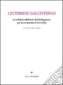 L'Intersind dall'interno. Le relazioni sull'attività della Delegazione per la Lombardia (1959-1996) libro di Napoli M. (cur.)