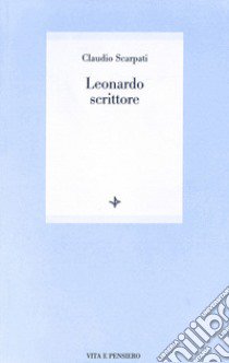 Leonardo scrittore libro di Scarpati Claudio