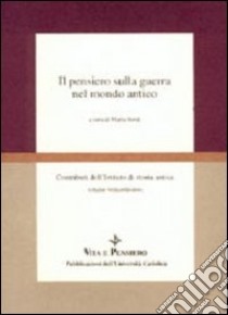 Il pensiero sulla guerra nel mondo antico libro di Sordi M. (cur.)