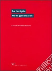 La famiglia tra le generazioni libro di Bramanti D. (cur.)