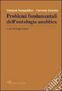 Metafisica e storia della metafisica. Vol. 23: Problemi fondamentali dell'ontologia analitica libro di Runggaldier Edmund; Kanzian Christian; Galvan S. (cur.)