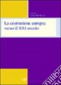 La costruzione europea verso il XXI secolo libro di De Angeli S. (cur.)