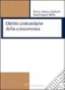 Diritto comunitario della concorrenza libro di Raffaelli Enrico A.; Bellis Jean-François