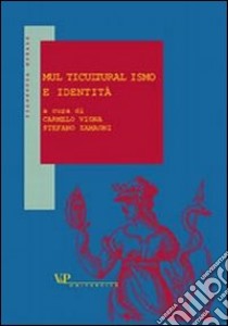 Multiculturalismo e identità libro di Vigna C. (cur.); Zamagni S. (cur.)