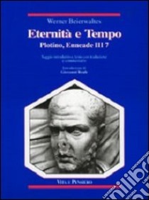 Eternità e tempo. Plotino, Enneade. Libro III, 7 libro di Beierwaltes Werner