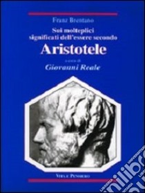 Sui molteplici significati dell'essere secondo Aristotele libro di Brentano Franz; Reale G. (cur.)