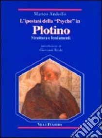 L'ipostasi della «Psyche» in Plotino. Struttura e fondamenti libro di Andolfo Matteo