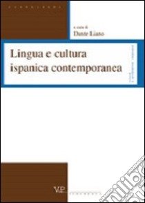 Lingua e cultura ispanica contemporanea libro di Liano D. (cur.)