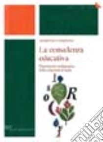 La consulenza educativa. Dimensione pedagogica della relazione d'aiuto libro di Simeone Domenico