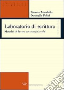 Laboratorio di scrittura. Materiali di lavoro con esercizi svolti libro di Brambilla Simona; Folisi Donatella