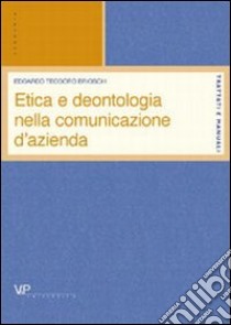 Etica e deontologia della comunicazione d'azienda libro di Brioschi Edoardo T.