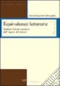 Equivalenze letterarie. Tradurre il testo narrativo dall'inglese all'italiano libro di Biancolini Decuypere Paola