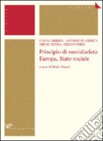 Principio di sussidiarietà. Europa, Stato sociale libro di Napoli M. (cur.)