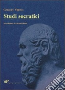 Studi socratici libro di Vlastos Gregory