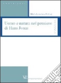 Uomo e natura nel pensiero di Hans Jonas libro di Furiosi M. Loredana