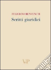 Scritti giuridici libro di Benvenuti Feliciano