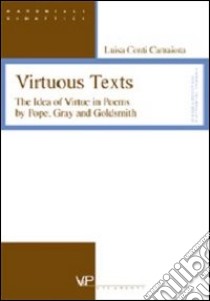Virtuous Texts. The Idea of Virtue in Poems by Pope, Gray and Goldsmith libro di Conti Camaiora Luisa