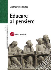 Educare al pensiero libro di Lipman Matthew; Malavasi P. (cur.)