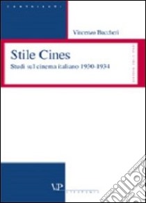 Stile Cines. Studi sul cinema italiano 1930-1934 libro di Buccheri Vincenzo