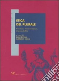 Etica del plurale. Giustizia, riconoscimento, responsabilità libro di Vigna C. (cur.); Bonan E. (cur.)