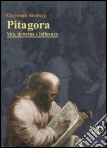 Pitagora. Vita, dottrina e influenza libro di Riedweg Christoph; Gatti M. L. (cur.)