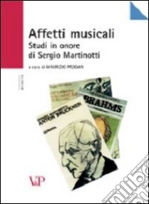 Affetti musicali. Studi in onore di Sergio Martinotti libro di Padoan M. (cur.)